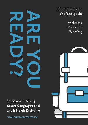 Are You Ready? The Blessing of the Backpacks - Welcome Weekend Worship. 10:00 am - August 25, 2019 - Storrs Congregational - Route 195 & North Eagleville.